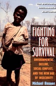 Fighting for Survival: Environmental Decline, Social Conflict, and the New Age of Insecurity (Worldwatch Environmental Alert Series)