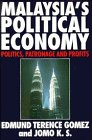Malaysia's Political Economy : Politics, Patronage and Profits