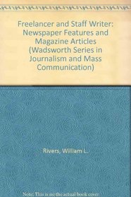 Free-Lancer and Staff Writer: Newspaper Features and Magazine Articles (Wadsworth Series in Journalism and Mass Communication)