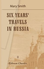 Six Years' Travels in Russia: Volume 2