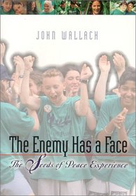 The Enemy Has a Face: The Seeds of Peace Experience