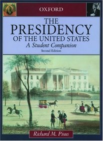 Presidency of the United States: A Student Companion (Oxford Student Companions to American Government)