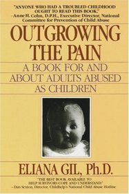 Outgrowing the Pain : A Book for and About Adults Abused as Children