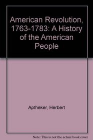 American Revolution, 1763-1783: A History of the American People