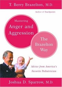 Mastering Anger and Aggression: The Brazelton Way (Brazelton Way)