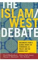 The Islam/West Debate: Documents from a Global Debate on Terrorism, U.S. Policy, and the Middle East