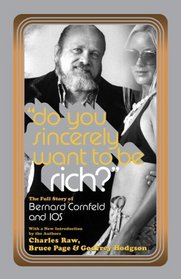 Do You Sincerely Want to Be Rich?: The Full Story of Bernard Cornfeld and I.O.S. (Library of Larceny)