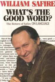 What's The Good Word?: The Return of Safire ON LANGUAGE