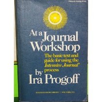At a Journal Workshop: The Basic Text and Guide for Using the Intensive Journal Process