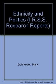 Ethnicity and Politics (I.R.S.S. Research Reports)