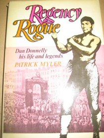 Regency Rogue: Dan Donnelly, His Legend and Times