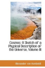 Cosmos: A Sketch of a Physical Description of the Universe, Volume III