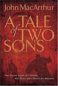 Tale of Two Sons: The Inside Story of A Father, His Sons, and a Shocking Murder