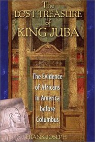 The Lost Treasure of King Juba: The Evidence of Africans in America before Columbus