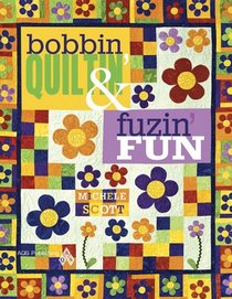 Bobbin Quiltin' and Fusin' Fun