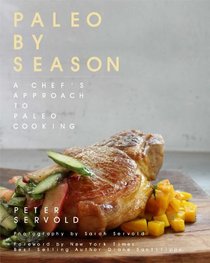 Paleo By Season: A Chef's Approach to Paleo