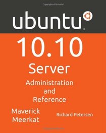 Ubuntu 10.10 Server: Administration and Reference
