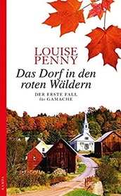 Das Dorf in den roten Waldern (Still Life) (Chief Inspector Gamache, Bk 1) (German Edition)