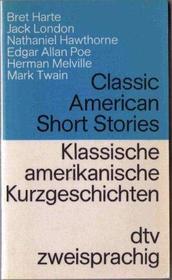 DTV Zweisprachig: Classic American Short Stories: London, Hawthorne, Poe, Melville, Twain