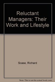 Reluctant Managers: Their Work and Lifestyle