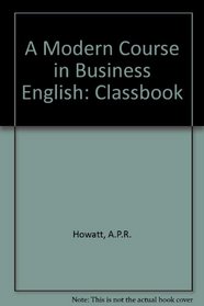 A Modern Course in Business English: Classbook