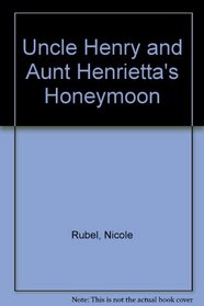 Uncle Henry and Aunt Henrietta's Honeymoon