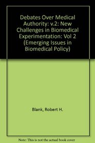 Emerging Issues in Biomedical Policy, Volume II (Debates Over Medical Authority, New Challenges in Biomedical Experimentation)