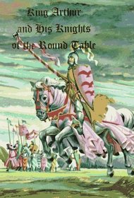 King Arthur and His Knights of the Round Table (Illustrated Junior Library)