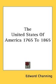 The United States Of America 1765 To 1865