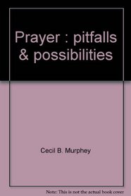 Prayer: Pitfalls & possibilities