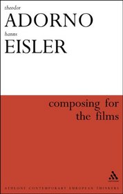 Composing for the Films (Athlone Contemporary European Thinkers)
