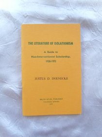 The Literature of Isolationism: Non Interventionist Scholarship 1930-1972
