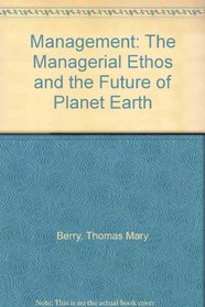 Management: The Managerial Ethos and the Future of Planet Earth (Teilhard studies)