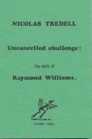 Uncancelled Challenge: The Work of Raymond Williams