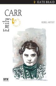 Emily Carr: Rebel Artist (Quest Library (Xyz Publishing))