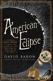 American Eclipse: A Nation's Epic Race to Catch the Shadow of the Moon and Win the Glory of the World