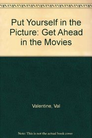 Put Yourself in the Picture: Get Ahead in the Movies