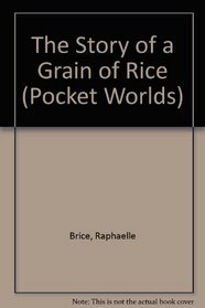 The Story of a Grain of Rice (Pocket Worlds)