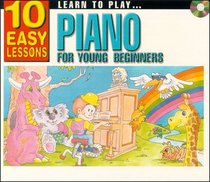 LEARN TO PLAY PIANO FOR YOUNG BEGINNERS: 10 EASY LESSON