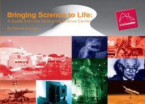 Bringing Science to Life: A Guide from the Saint Louis Science Center