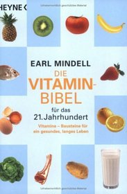 Die Vitamin Bibel fr das 21. Jahrhundert. Vitamine, Bausteine fr ein gesundes und langes Leben.