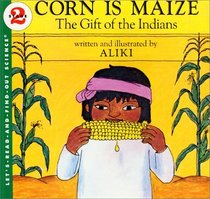 Corn Is Maize: The Gift of the Indians (Let's-Read-and-Find-Out Science 2)