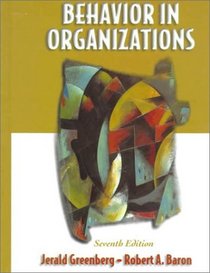 Behavior in Organizations (7th Edition)