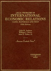 Cases, Materials and Text on Legal Problems of International Economic Relations (American Casebook Series)