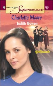 Charlotte Moore (Girlfriends, Bk 2) (Harlequin Superromance, No 1026)