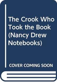 Crook Who Took the Book (Nancy Drew Notebooks)