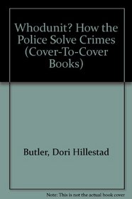 Whodunit?: How The Police Solve Crimes (Cover-to-Cover Books)