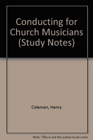 Conducting for Church Musicians (Study Notes)