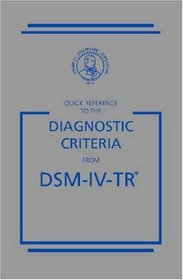 Quick Reference to the Diagnostic Criteria from DSM-IV-TR (Quick Reference to the Diagnostic Criteria from Dsm)