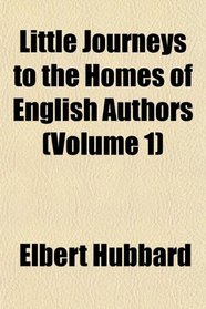Little Journeys to the Homes of English Authors (Volume 1)